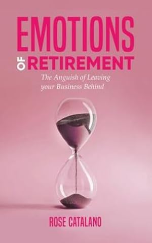 Seller image for Emotions of Retirement: The Anguish of Leaving your Business Behind by Catalano, Rose [Paperback ] for sale by booksXpress