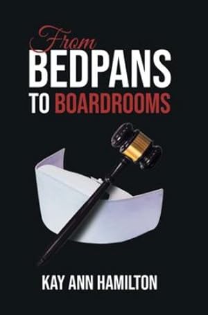 Bild des Verkufers fr From Bedpans to Boardrooms by Kay Ann Hamilton [Hardcover ] zum Verkauf von booksXpress