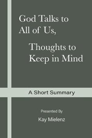 Bild des Verkufers fr God Talks to All of Us, Thoughts to Keep in Mind: A Short Summary by Mielenz, Kay [Paperback ] zum Verkauf von booksXpress