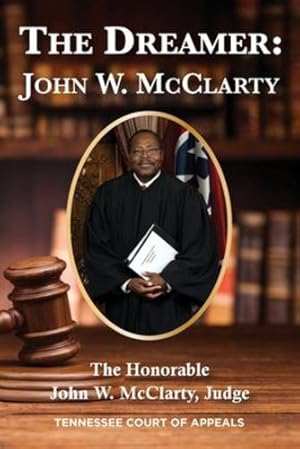Image du vendeur pour The Dreamer: John W. McClarty The Honorable John W. McClarty, Judge Tennessee Court of Appeals by McClarty, Judge Honorable John [Paperback ] mis en vente par booksXpress