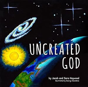 Image du vendeur pour Uncreated God by Haywood, Jacob, Haywood, Sara [Paperback ] mis en vente par booksXpress