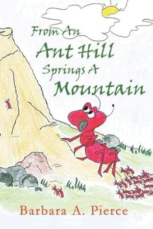 Seller image for From An Anthill Springs a Mountain by Pierce, Barbara A [Paperback ] for sale by booksXpress