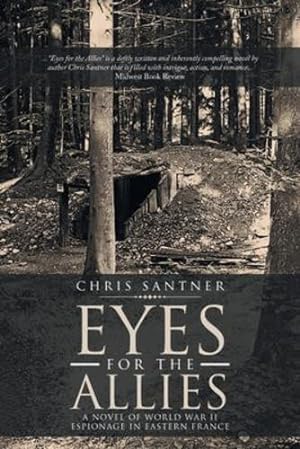 Seller image for Eyes for the Allies: A Novel of World War II Espionage in Eastern France by Santner, Chris [Paperback ] for sale by booksXpress