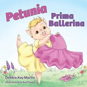Seller image for Petunia Prima Ballerina by Martin, Debbie Kay [Paperback ] for sale by booksXpress