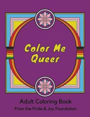 Image du vendeur pour Color Me Queer: Adult Coloring Book from The Pride & Joy Foundation by Thurston, Elena Joy [Paperback ] mis en vente par booksXpress