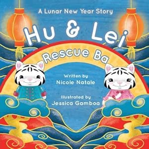 Bild des Verkufers fr Hu and Lei rescue Ba: A Lunar New Year Story by Natale, Nicole [Paperback ] zum Verkauf von booksXpress