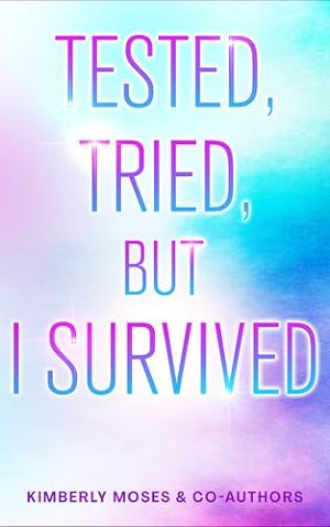 Seller image for Tested, Tried, But I Survived by Moses, Kimberly, Pizarro, Sandi, Housey, Arlene, Sinclair, Keima, Myers, Brittany, Douglas-Brathwaite, Allena, Young, Naseska, Love, Lavonda, Stadmire, Annette, Sturkey, Letitia [Paperback ] for sale by booksXpress