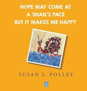 Seller image for Hope May Come at a Snail's Pace But It Makes Me Happy by Pollet, Susan L [Hardcover ] for sale by booksXpress