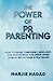 Seller image for The Power of PR Parenting: How to raise confident, resilient and successful children using public relations practices by Hadad, Marjie [Hardcover ] for sale by booksXpress