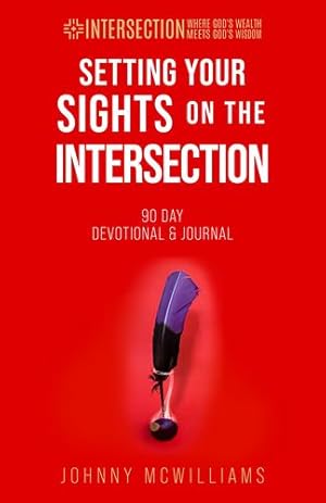 Immagine del venditore per Setting Your Sights on the Intersection: 90-Day Devotional & Journal (Intersection - Where God's Wealth Meets God's Wisdom) by McWilliams, Johnny [Hardcover ] venduto da booksXpress