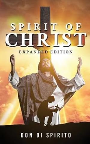 Imagen del vendedor de Spirit of Christ: Expanded Edition by Di Spirito, Don [Paperback ] a la venta por booksXpress