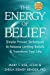 Seller image for The Energy of Belief: Simple Proven Techniques to Release Limiting Beliefs & Transform Your Life by Sise LCSW, Mary T, Bender PhD, Sheila Sidney [Paperback ] for sale by booksXpress