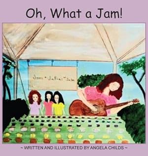 Seller image for Oh, What a Jam! by Childs, Angela [Hardcover ] for sale by booksXpress