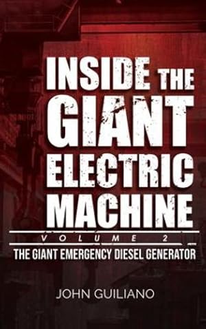 Seller image for Inside the Giant Electric Machine, Volume 2: The Giant Emergency Diesel Generator by Guiliano, John [Hardcover ] for sale by booksXpress