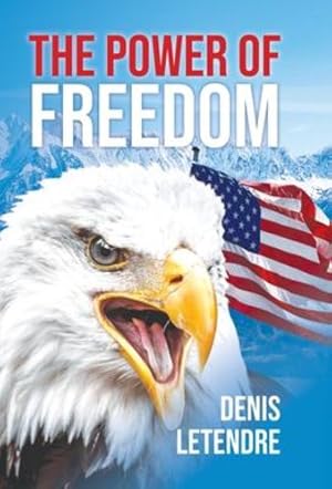 Seller image for The Power of Freedom by Denis Letendre [Hardcover ] for sale by booksXpress