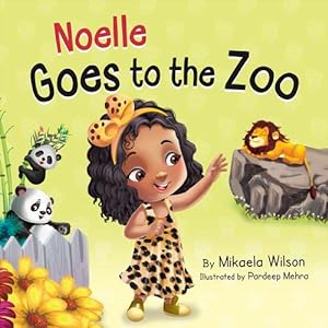Imagen del vendedor de Noelle Goes to the Zoo: A Children's Book about Patience Paying Off (Picture Books for Kids, Toddlers, Preschoolers, Kindergarteners) by Wilson, Mikaela [Hardcover ] a la venta por booksXpress