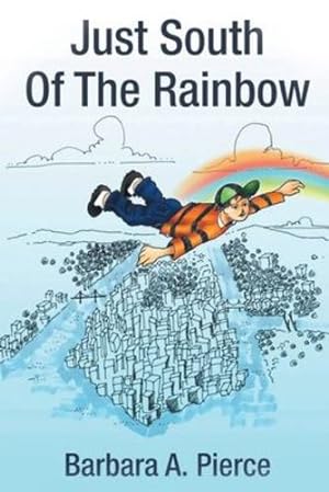 Seller image for Just South of the Rainbow by Pierce, Barbara A [Paperback ] for sale by booksXpress
