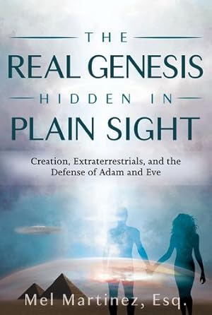 Seller image for The Real Genesis Hidden in Plain Sight: Creation, Extraterrestrials, and the Defense of Adam and Eve by Martinez Esq, Mel [Paperback ] for sale by booksXpress