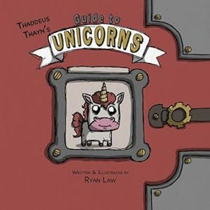Seller image for Thaddeus Thayn's Guide to Unicorns by Law, Ryan [Paperback ] for sale by booksXpress