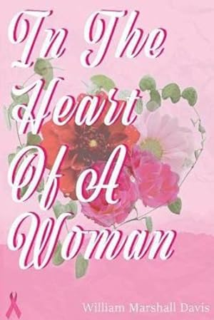 Bild des Verkufers fr In the Heart Of A Woman: A collection of Love Poems by Davis, William Marshall [Paperback ] zum Verkauf von booksXpress