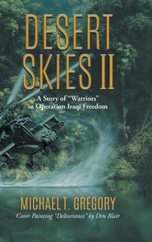Immagine del venditore per Desert Skies II: A Story of Warriors in Operation Iraqi Freedom by Michael T Gregory [Hardcover ] venduto da booksXpress