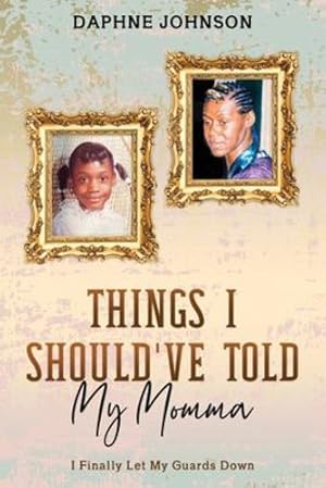 Seller image for Things I Should've Told My Momma: I Finally Let My Guards Down by Johnson, Daphne [Paperback ] for sale by booksXpress