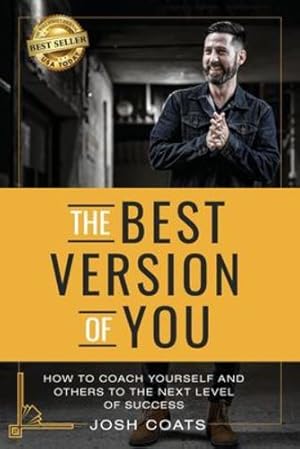 Seller image for The Best Version of You: How to Coach Yourself and Others to the Next Level of Success by Coats, Josh [Paperback ] for sale by booksXpress