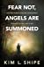 Seller image for Fear Not, Angels Are Summoned: How One Woman Overcame Unimaginable Suffering to Live a Life of Joy by Shipe, Kim [Paperback ] for sale by booksXpress