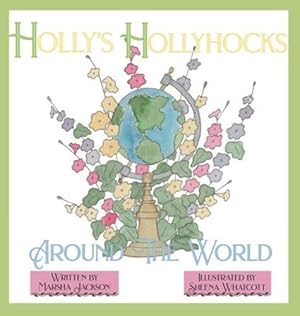 Seller image for Holly's Hollyhocks Around the World by Jackson, Marsha [Hardcover ] for sale by booksXpress