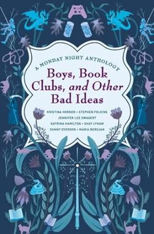 Seller image for Boys, Book Clubs, and Other Bad Ideas: A Monday Night Anthology by Horner, Kristina, Folkins, Stephen, Swagert, Jennifer Lee, Hamilton, Katrina, Lynam, Shay, Everson, Sunny, Berejan, Maria [Paperback ] for sale by booksXpress