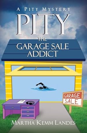 Imagen del vendedor de Pity The Garage Sale Addict (Pity Mystery Romp) by Landes, Martha Kemm [Paperback ] a la venta por booksXpress