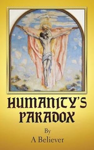Seller image for Humanity's Paradox by Believer, A [Paperback ] for sale by booksXpress