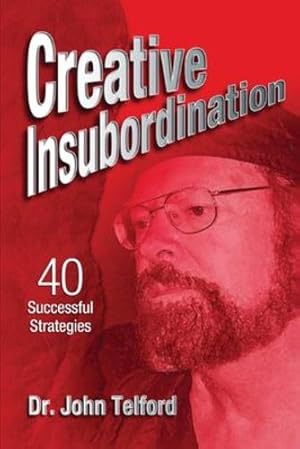 Imagen del vendedor de Creative Insubordination: 40 Successful Strategies by Telford, John [Paperback ] a la venta por booksXpress