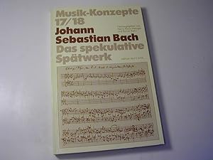 Seller image for Johann Sebastian Bach - das spekulative Sptwerk / Musik-Konzepte 17/18 for sale by Antiquariat Fuchseck