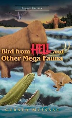 Immagine del venditore per Bird From Hell And Other Mega Fauna: Second Edition by McIsaac, Gerald [Hardcover ] venduto da booksXpress