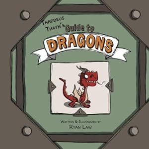 Seller image for Thaddeus Thayn's Guide to Dragons by Law, Ryan [Paperback ] for sale by booksXpress