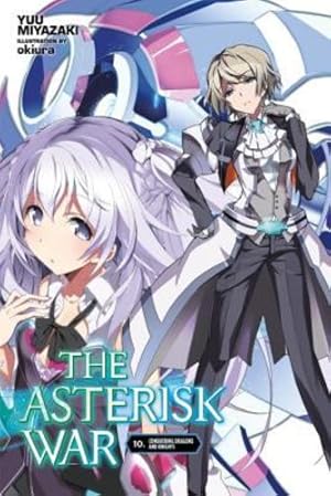 Seller image for The Asterisk War, Vol. 10 (light novel): Conquering Dragons and Knights by Miyazaki, Yuu [Paperback ] for sale by booksXpress