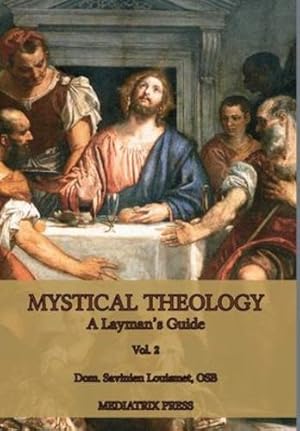 Immagine del venditore per Mystical Theology: A Layman's Guide: Vol. 1 by Louismet OSB, Dom Savinien [Paperback ] venduto da booksXpress
