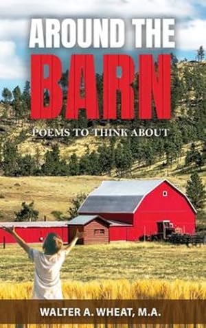 Seller image for Around the Barn, Poems to Think About: Poems to Think About by Wheat, M a Walter [Hardcover ] for sale by booksXpress