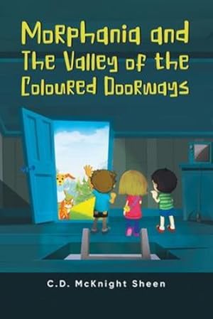 Bild des Verkufers fr Morphania and The Valley of the Coloured Doorways by C D McKnight Sheen [Paperback ] zum Verkauf von booksXpress