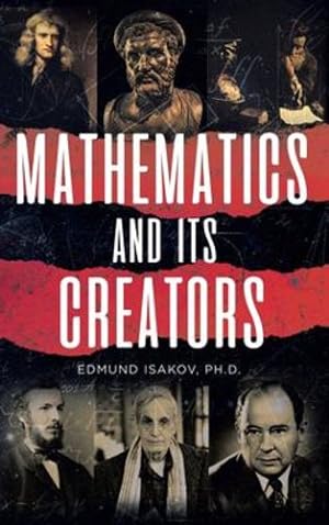 Immagine del venditore per Mathematics and Its Creators by Isakov, Edmund [Hardcover ] venduto da booksXpress