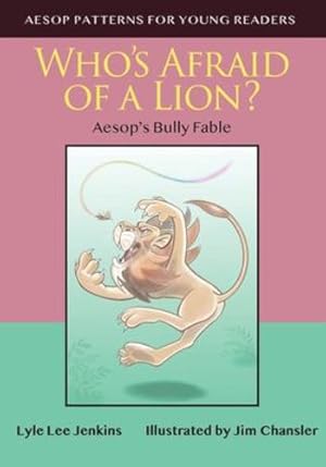 Seller image for Who's Afraid of a Lion: Aesop's Bully Fable (Aesop Patterns for Young Readers) by Jenkins, Lyle Lee [Paperback ] for sale by booksXpress