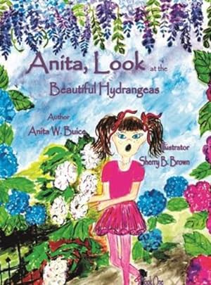 Seller image for Anita, Look at the Beautiful Hydrangeas by Buice, Anita W [Hardcover ] for sale by booksXpress