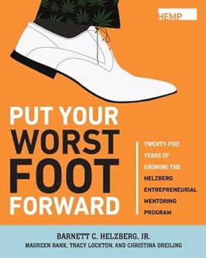 Seller image for Put Your Worst Foot Forward: Twenty-Five Years of Growing the Helzberg Entrepreneurial Mentoring Program by Helzberg Jr, Barnett [Paperback ] for sale by booksXpress