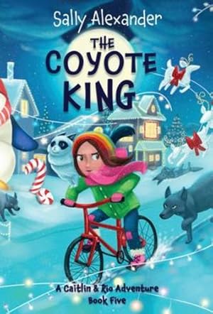 Seller image for The Coyote King: A Caitlin & Rio Adventure (The Adventures of Caitlin & Rio) (BOOK5) by Alexander, Sally [Hardcover ] for sale by booksXpress