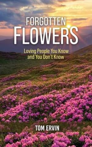 Seller image for Forgotten Flowers: Loving People You Know and You Don't Know by Ervin, Tom [Paperback ] for sale by booksXpress