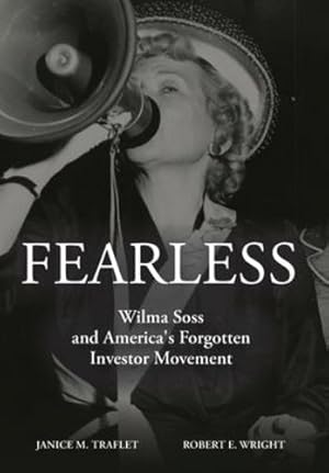 Seller image for Fearless: Wilma Soss and America's Forgotten Investor Movement by Wright, Robert E, Traflet, Janice [Hardcover ] for sale by booksXpress