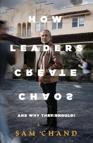 Seller image for How Leaders Create Chaos: And Why They Should by Chand, Samuel R [Paperback ] for sale by booksXpress
