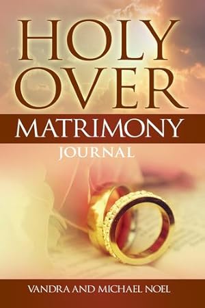 Seller image for Holy Over Matrimony Journal by Noel, Vandra, Noel, Michael [Paperback ] for sale by booksXpress