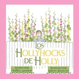Immagine del venditore per Los hollyhocks de Holly (Spanish Edition) by Jackson, Marsha [Paperback ] venduto da booksXpress
